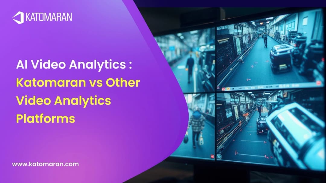 AI Video Analytics: Katomaran vs Other Video Analytics Platforms