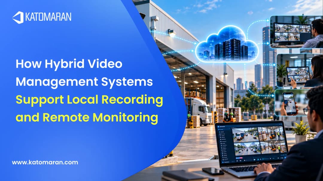 How Hybrid Video Management Systems Support Local Recording and Remote Monitoring